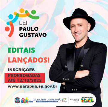 COMUNICADO Prorrogado prazo para INSCRIÇÕES PARA PROJETOS CULTURAIS DA LEI PAULO GUSTAVO